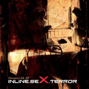 Inline Sex Terror – Distorted Life E.P. (2010)