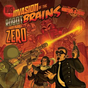 Defence Mechanism – Invasion Of The Robotbrains From Planet Zero (2010)