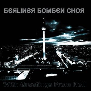 Berliner Bomben Chor – With Greetings From Hell (2010)