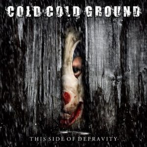 Cold Cold Ground – This Side Of Depravity (2011)