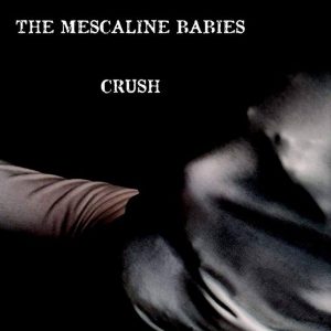 The Mescaline Babies – Crush (2012)