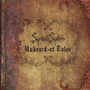 Symbiotic Systems – Unheard – Of Tales (2013)
