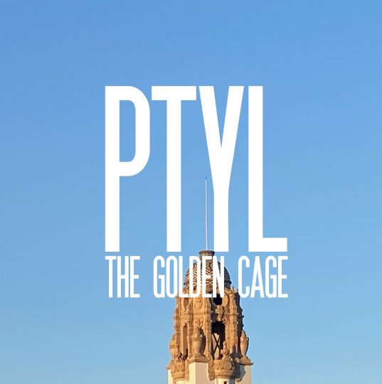 PTYL – The Golden Cage