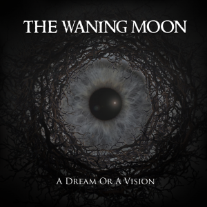 The Waning Moon – A Dream Or A Vision